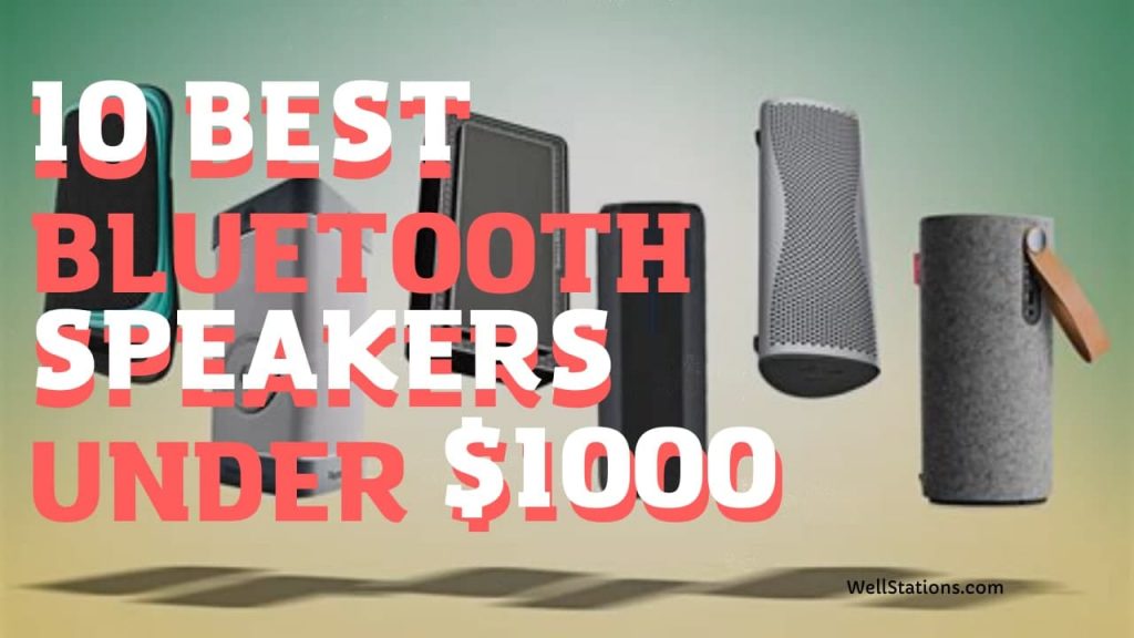 Best Bluetooth Speakers Under $1000